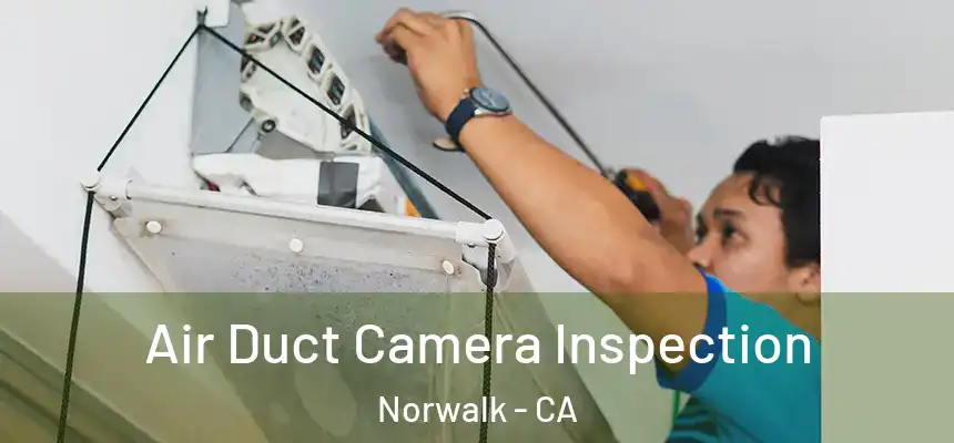  Air Duct Camera Inspection Norwalk - CA