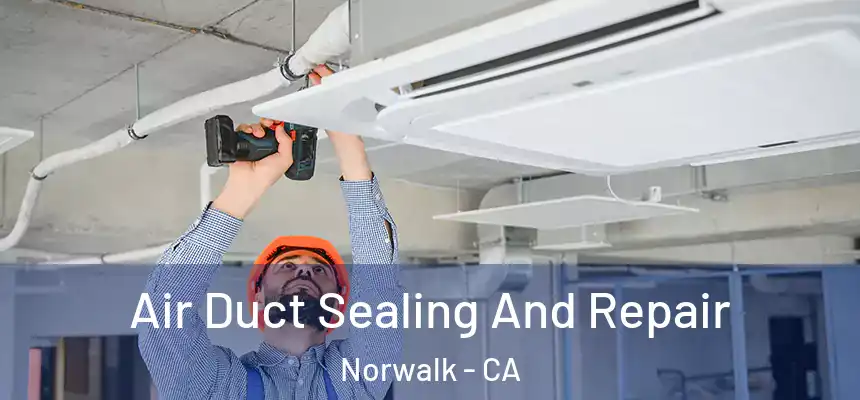  Air Duct Sealing And Repair Norwalk - CA