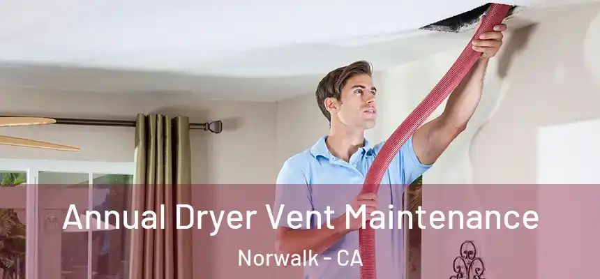  Annual Dryer Vent Maintenance Norwalk - CA