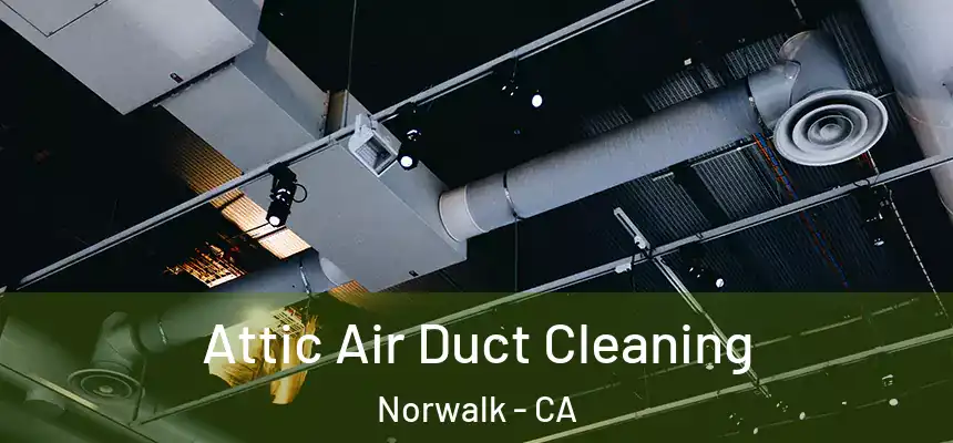  Attic Air Duct Cleaning Norwalk - CA