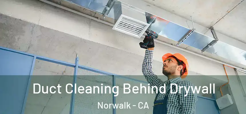  Duct Cleaning Behind Drywall Norwalk - CA