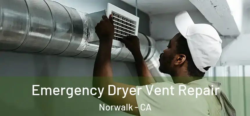  Emergency Dryer Vent Repair Norwalk - CA