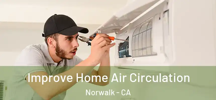  Improve Home Air Circulation Norwalk - CA