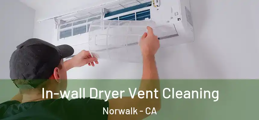  In-wall Dryer Vent Cleaning Norwalk - CA