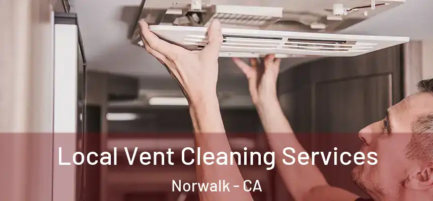  Local Vent Cleaning Services Norwalk - CA