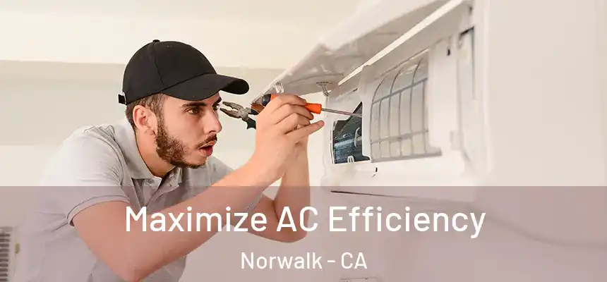  Maximize AC Efficiency Norwalk - CA